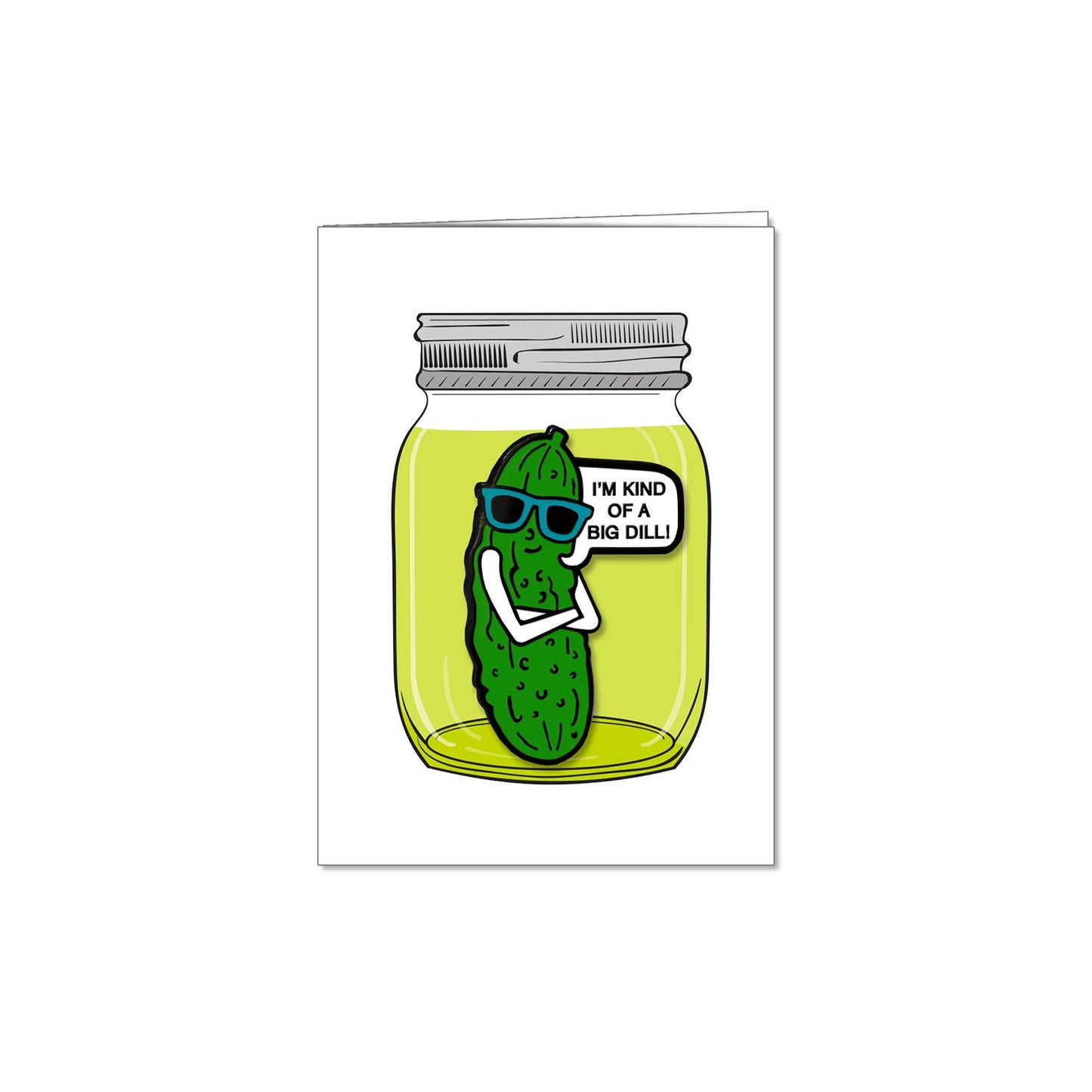 I'm kind of a big dill pickle enamel pin