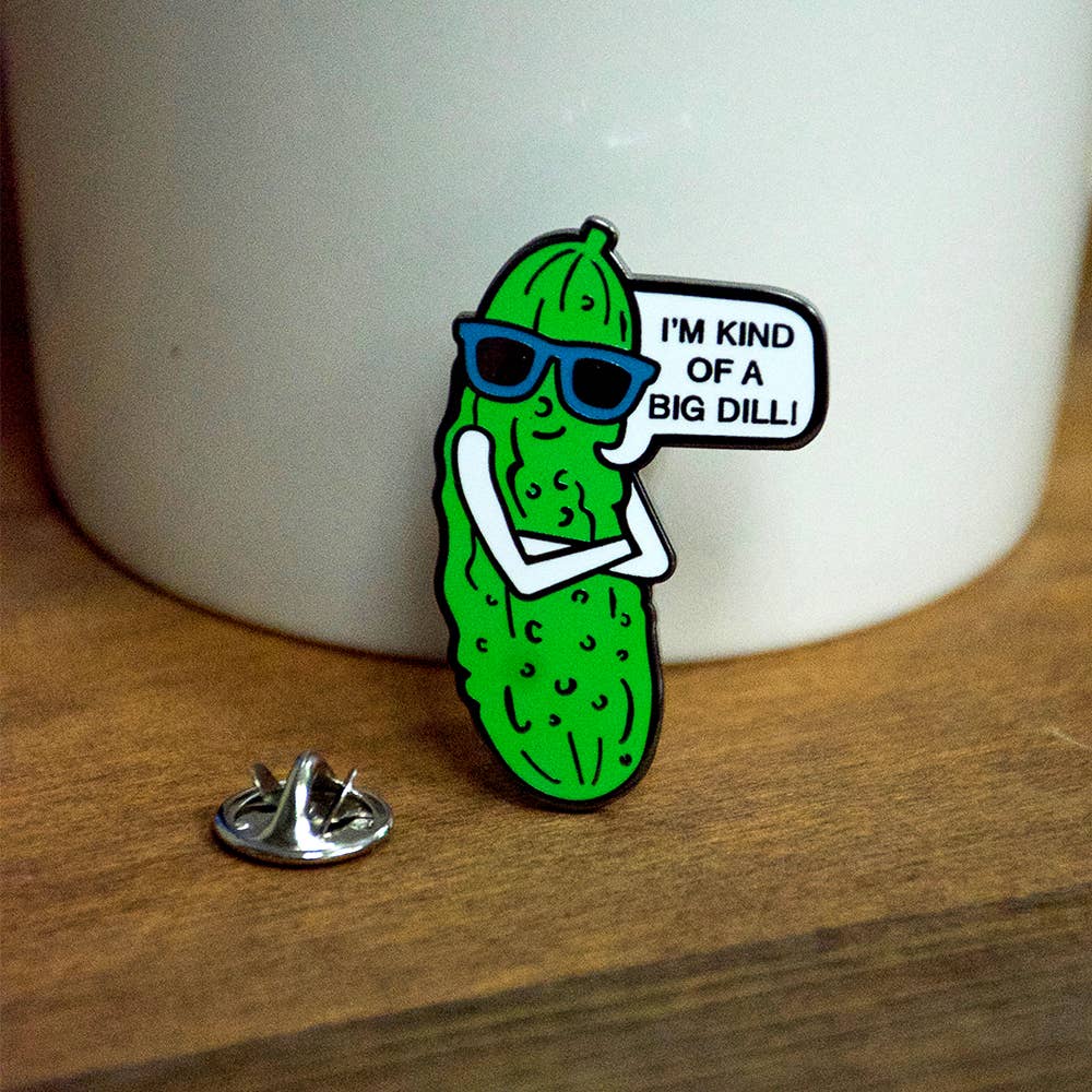 I'm kind of a big dill pickle enamel pin