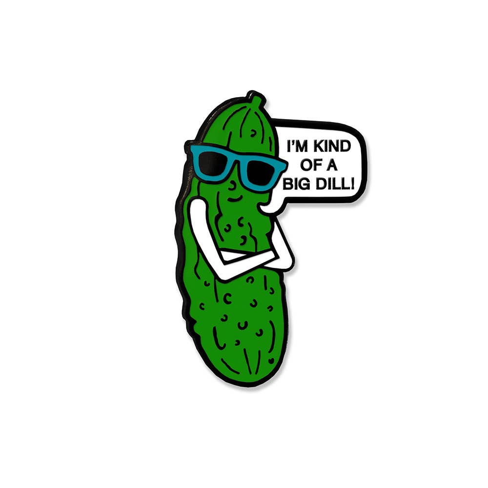 I'm kind of a big dill pickle enamel pin